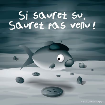 Si sauret su, sauret pas venu