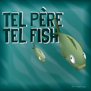 Tel père tel fish