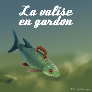 La valise en gardon