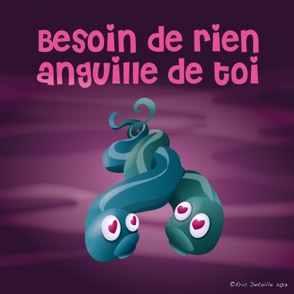 Besoin de rien anguille de toi