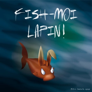 Fish moi lapin !