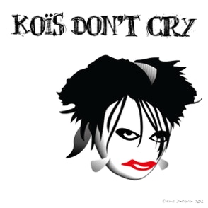 Koïs don’t cry