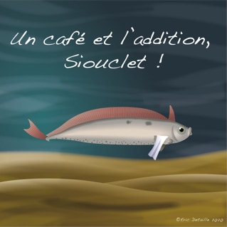 Un café et l’addition, siouclet !