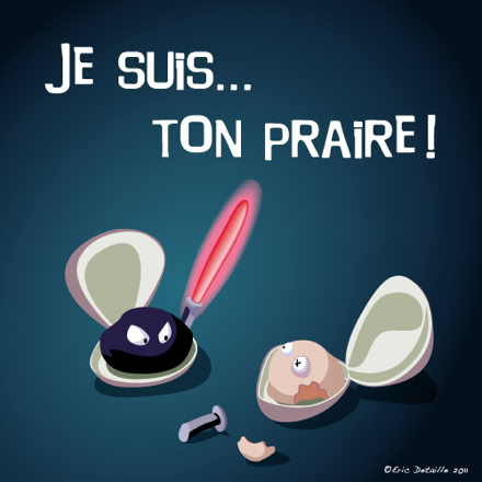 Je suis ton praire !