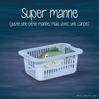 Super manne (juste une bête manne, mais avec une carpe)