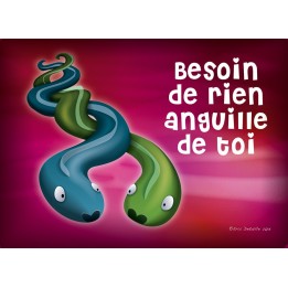 Besoin de rien anguille de toi