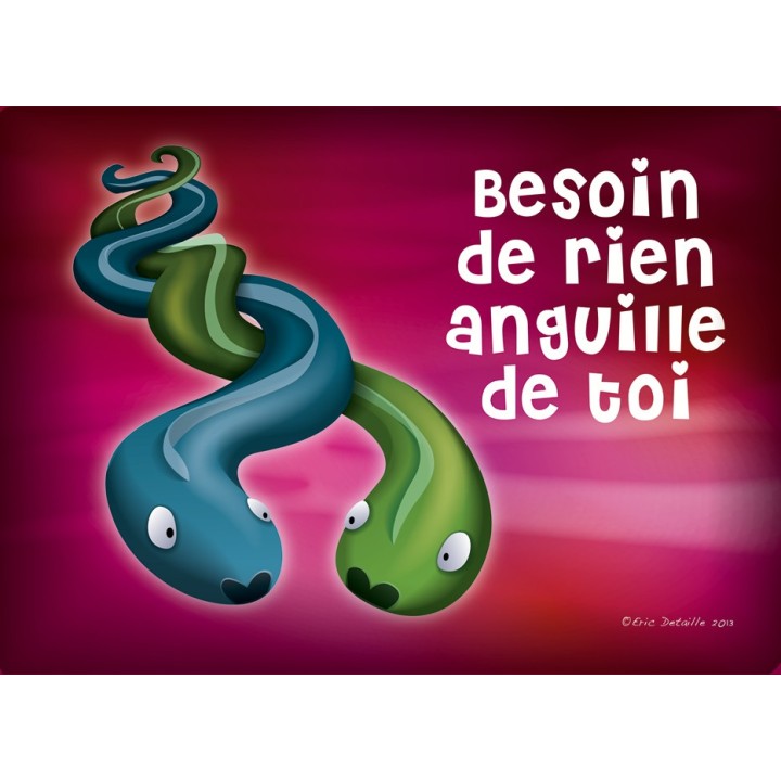 Besoin de rien anguille de toi