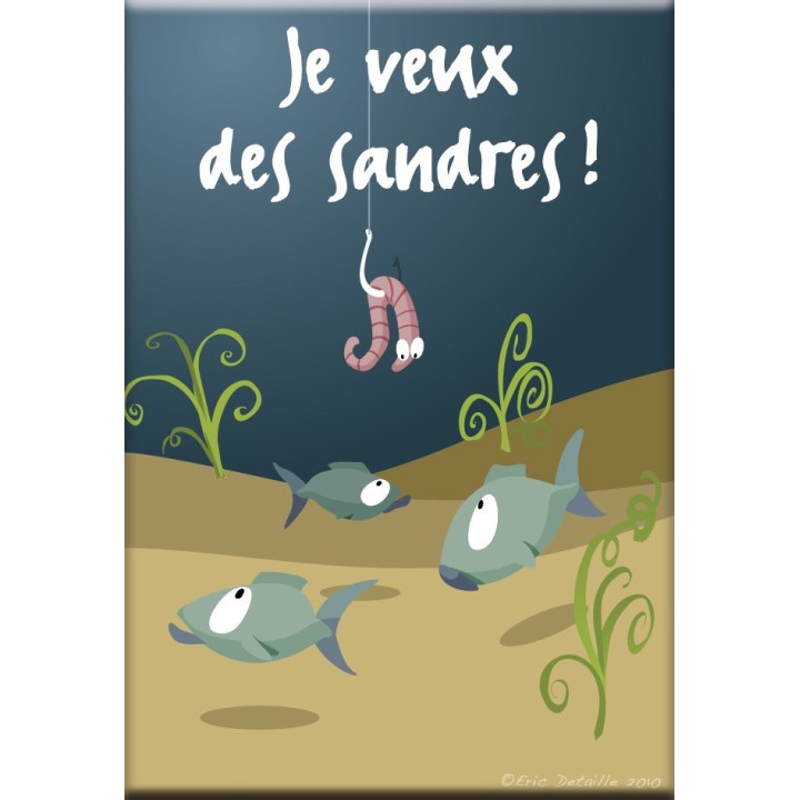Je veux des sandres