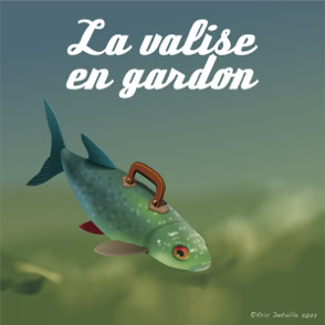 La valise en gardon