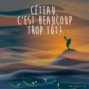 Céteau, c’est beaucoup trop tôt ! 